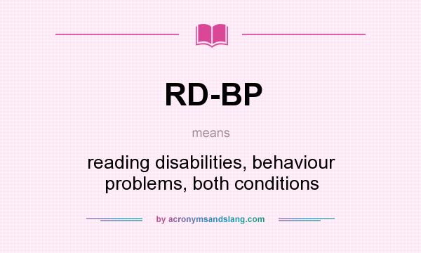 What does RD-BP mean? It stands for reading disabilities, behaviour problems, both conditions