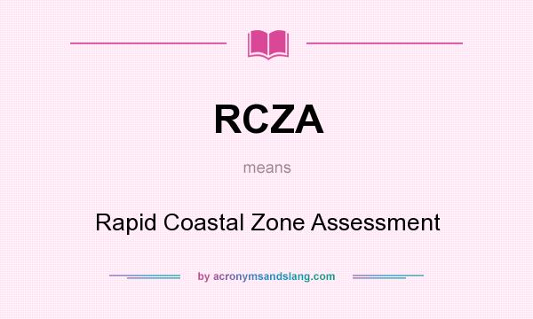 What does RCZA mean? It stands for Rapid Coastal Zone Assessment