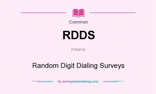 What does RDDS mean? It stands for Random Digit Dialing Surveys