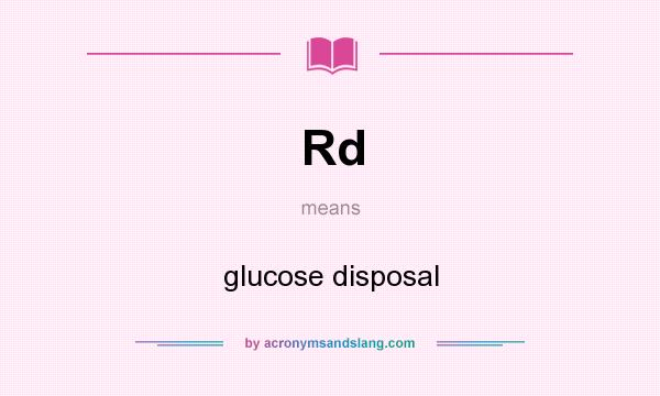 What does Rd mean? It stands for glucose disposal