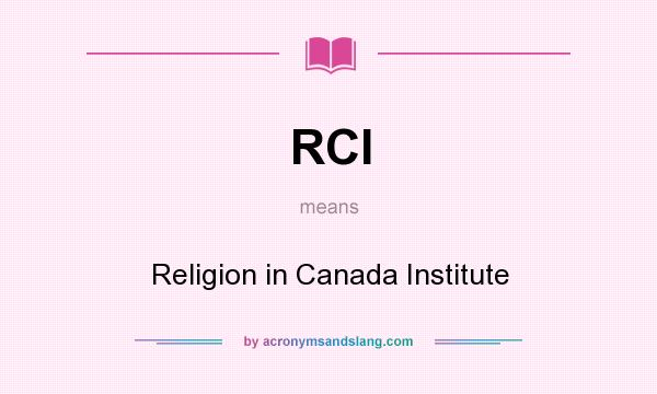 What does RCI mean? It stands for Religion in Canada Institute