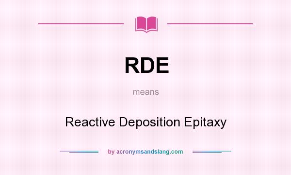 What does RDE mean? It stands for Reactive Deposition Epitaxy