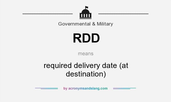What does RDD mean? It stands for required delivery date (at destination)