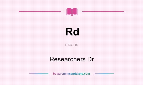 What does Rd mean? It stands for Researchers Dr