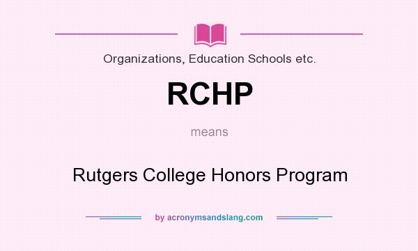 What does RCHP mean? It stands for Rutgers College Honors Program