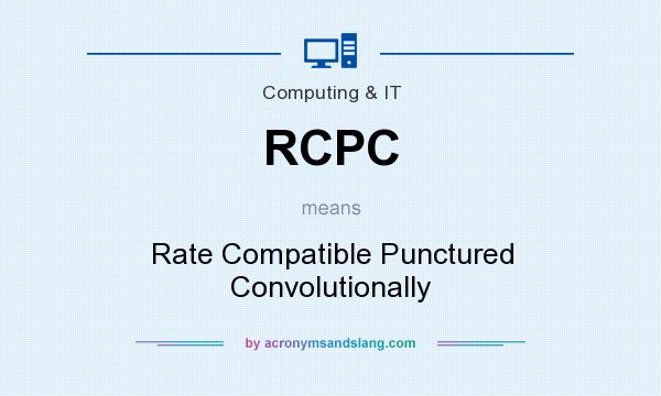 What does RCPC mean? It stands for Rate Compatible Punctured Convolutionally