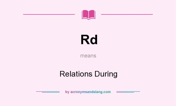 What does Rd mean? It stands for Relations During