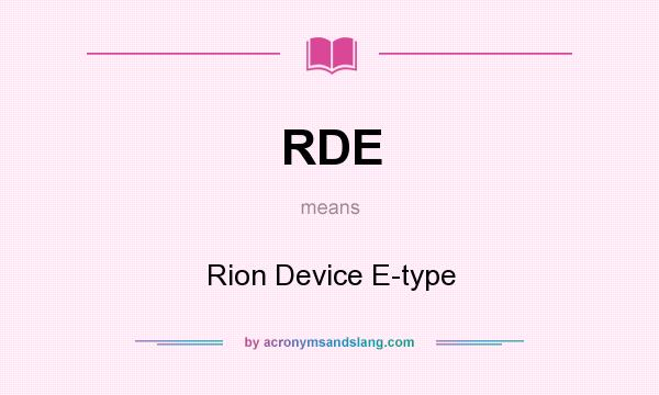 What does RDE mean? It stands for Rion Device E-type