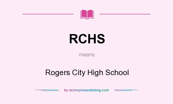 What does RCHS mean? It stands for Rogers City High School