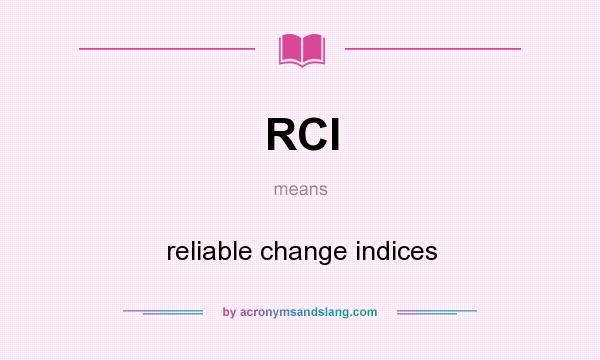 What does RCI mean? It stands for reliable change indices