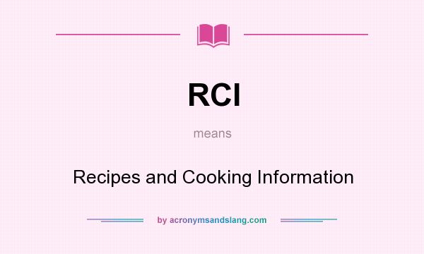 What does RCI mean? It stands for Recipes and Cooking Information
