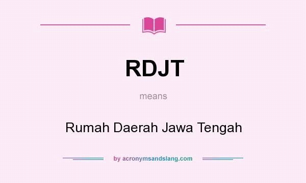 What does RDJT mean? It stands for Rumah Daerah Jawa Tengah