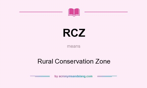 What does RCZ mean? It stands for Rural Conservation Zone