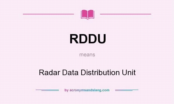 What does RDDU mean? It stands for Radar Data Distribution Unit