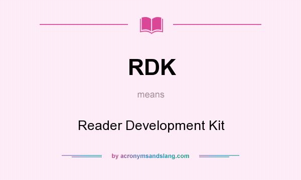 What does RDK mean? It stands for Reader Development Kit