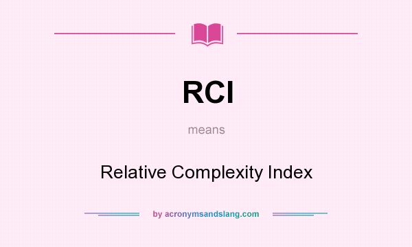 What does RCI mean? It stands for Relative Complexity Index