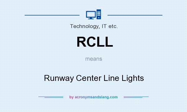 What does RCLL mean? It stands for Runway Center Line Lights
