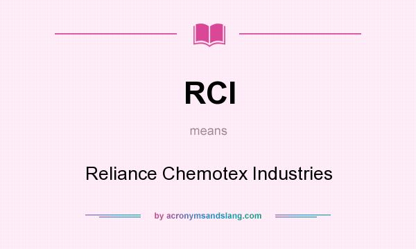 What does RCI mean? It stands for Reliance Chemotex Industries