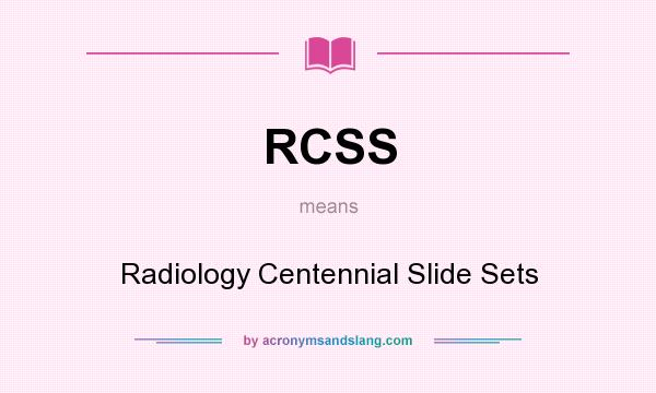 What does RCSS mean? It stands for Radiology Centennial Slide Sets