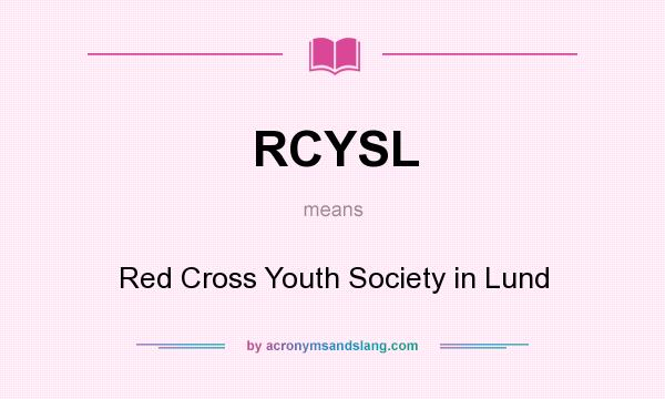What does RCYSL mean? It stands for Red Cross Youth Society in Lund