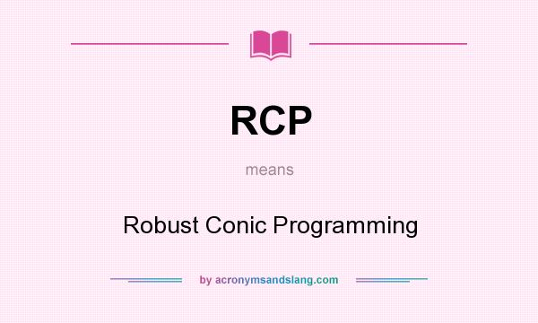 What does RCP mean? It stands for Robust Conic Programming