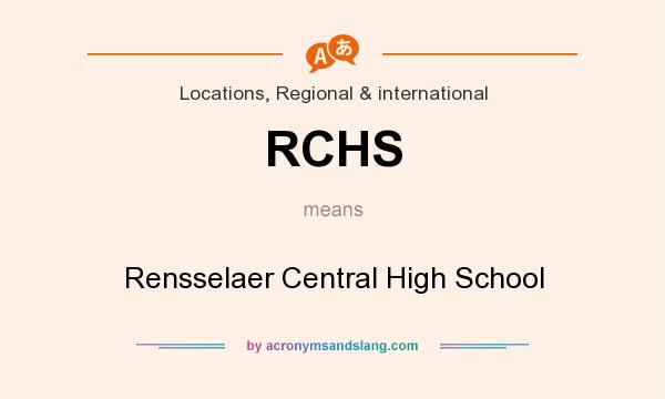 What does RCHS mean? It stands for Rensselaer Central High School