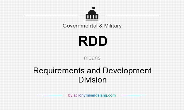 What does RDD mean? It stands for Requirements and Development Division
