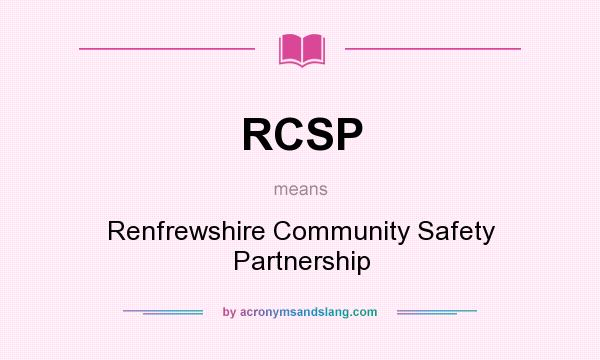 What does RCSP mean? It stands for Renfrewshire Community Safety Partnership