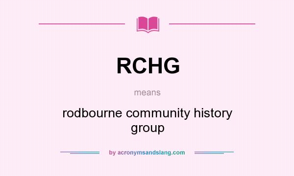 What does RCHG mean? It stands for rodbourne community history group