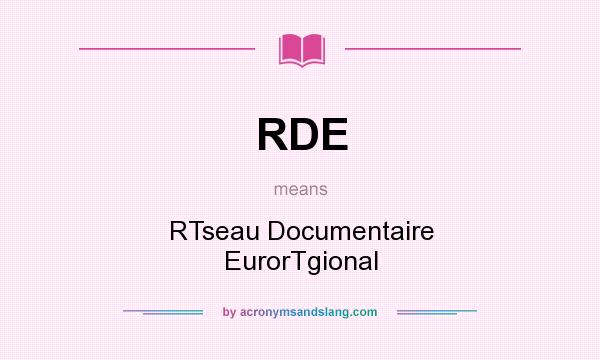 What does RDE mean? It stands for RTseau Documentaire EurorTgional