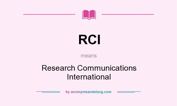 What does RCI mean? It stands for Research Communications International