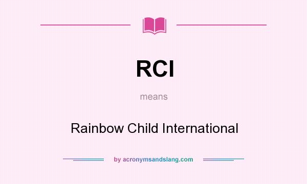 What does RCI mean? It stands for Rainbow Child International