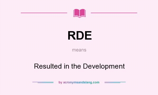 What does RDE mean? It stands for Resulted in the Development