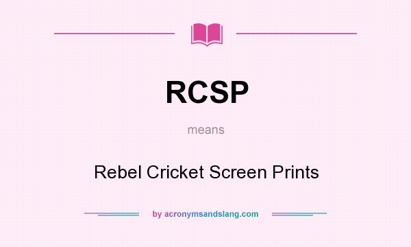 What does RCSP mean? It stands for Rebel Cricket Screen Prints
