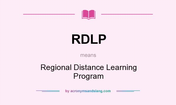 What does RDLP mean? It stands for Regional Distance Learning Program