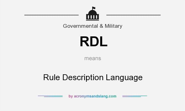 What does RDL mean? It stands for Rule Description Language