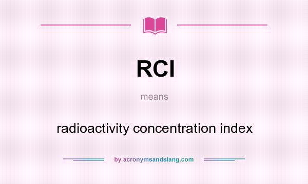 What does RCI mean? It stands for radioactivity concentration index