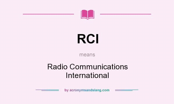 What does RCI mean? It stands for Radio Communications International
