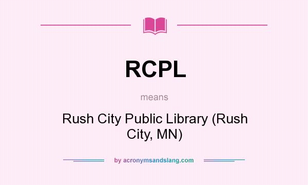 What does RCPL mean? It stands for Rush City Public Library (Rush City, MN)