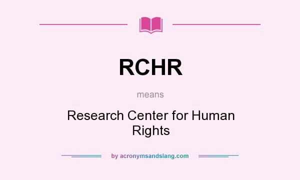 What does RCHR mean? It stands for Research Center for Human Rights