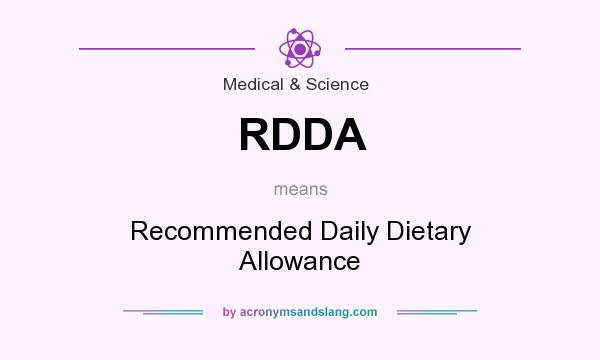 What does RDDA mean? It stands for Recommended Daily Dietary Allowance