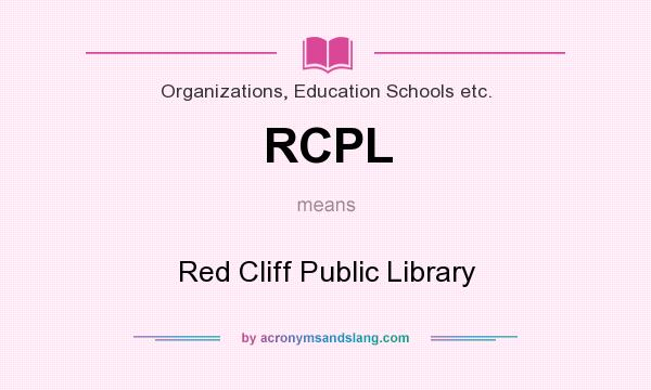 What does RCPL mean? It stands for Red Cliff Public Library