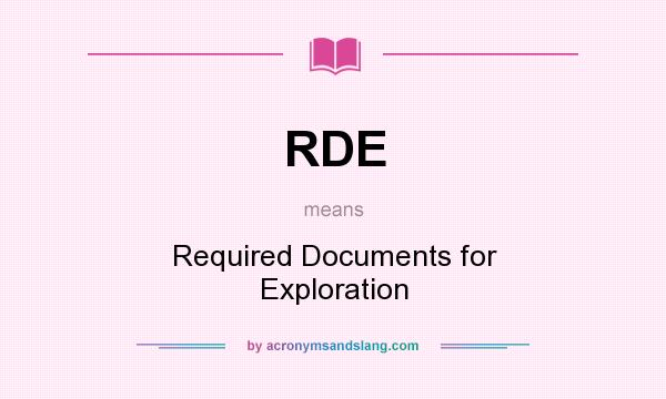 What does RDE mean? It stands for Required Documents for Exploration