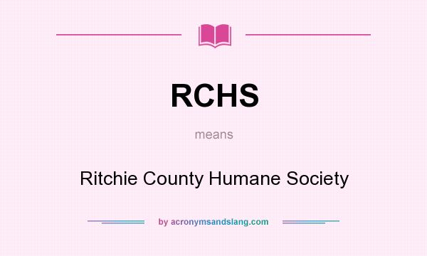 What does RCHS mean? It stands for Ritchie County Humane Society