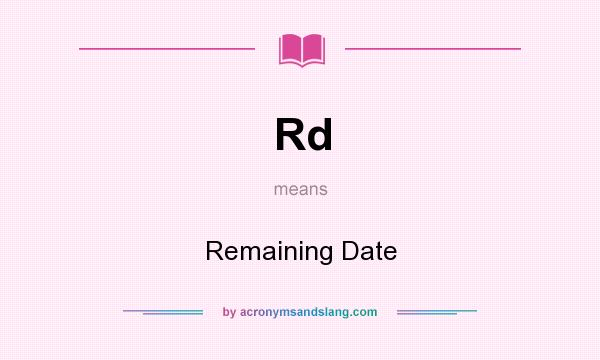 What does Rd mean? It stands for Remaining Date