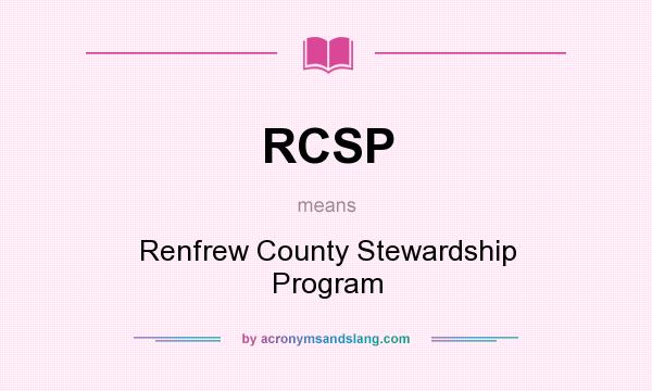 What does RCSP mean? It stands for Renfrew County Stewardship Program