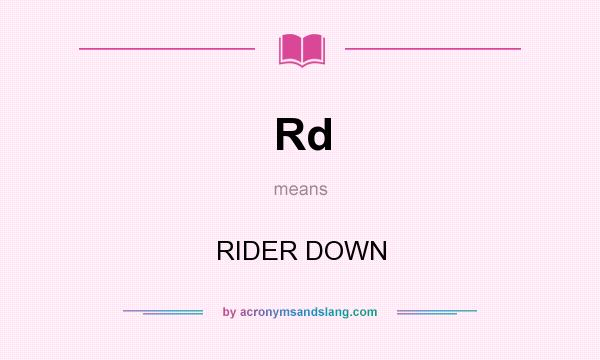 What does Rd mean? It stands for RIDER DOWN