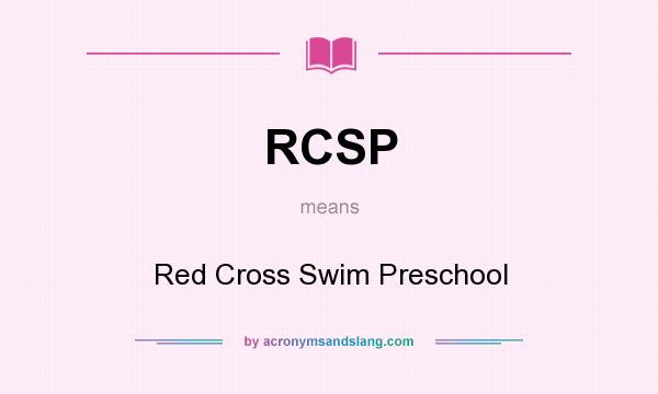 What does RCSP mean? It stands for Red Cross Swim Preschool