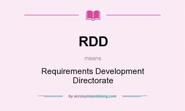 What does RDD mean? It stands for Requirements Development Directorate