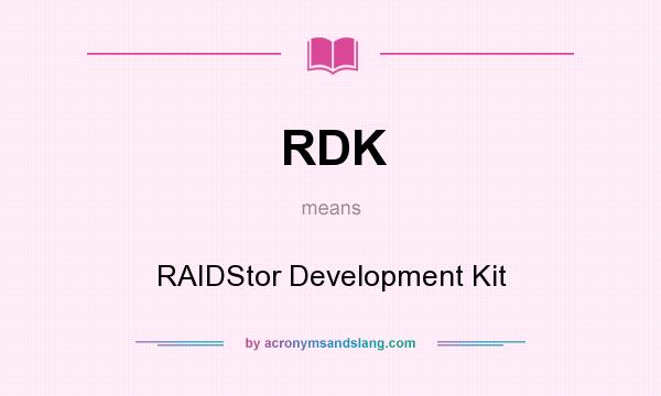 What does RDK mean? It stands for RAIDStor Development Kit